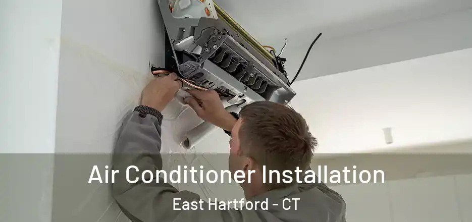  Air Conditioner Installation East Hartford - CT