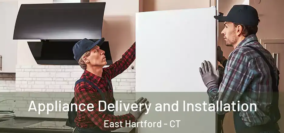  Appliance Delivery and Installation East Hartford - CT
