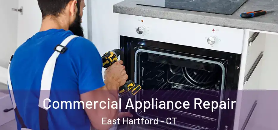 Commercial Appliance Repair East Hartford - CT