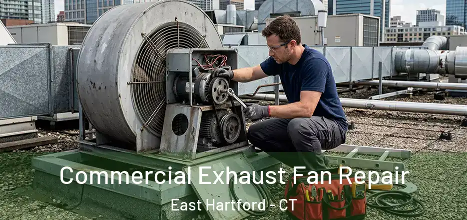 Commercial Exhaust Fan Repair East Hartford - CT