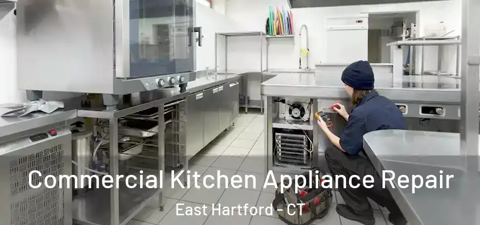 Commercial Kitchen Appliance Repair East Hartford - CT