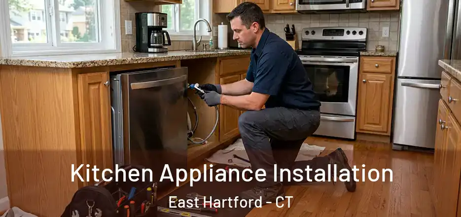 Kitchen Appliance Installation East Hartford - CT