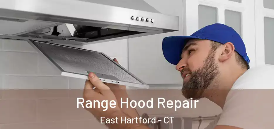 Range Hood Repair East Hartford - CT