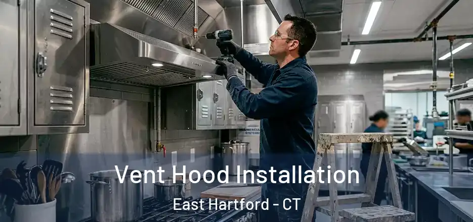 Vent Hood Installation East Hartford - CT